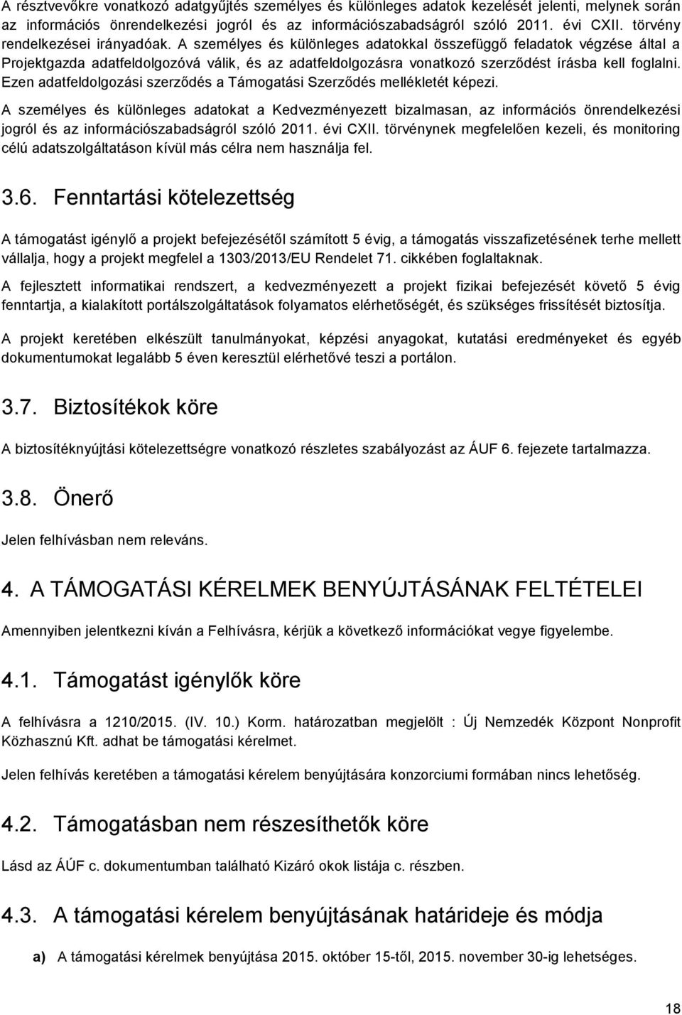 Ezen adatfeldlgzási szerződés a Támgatási Szerződés mellékletét képezi.