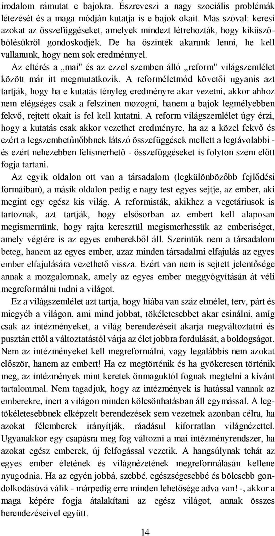 Az eltérés a mai" és az ezzel szemben álló reform" világszemlélet között már itt megmutatkozik.