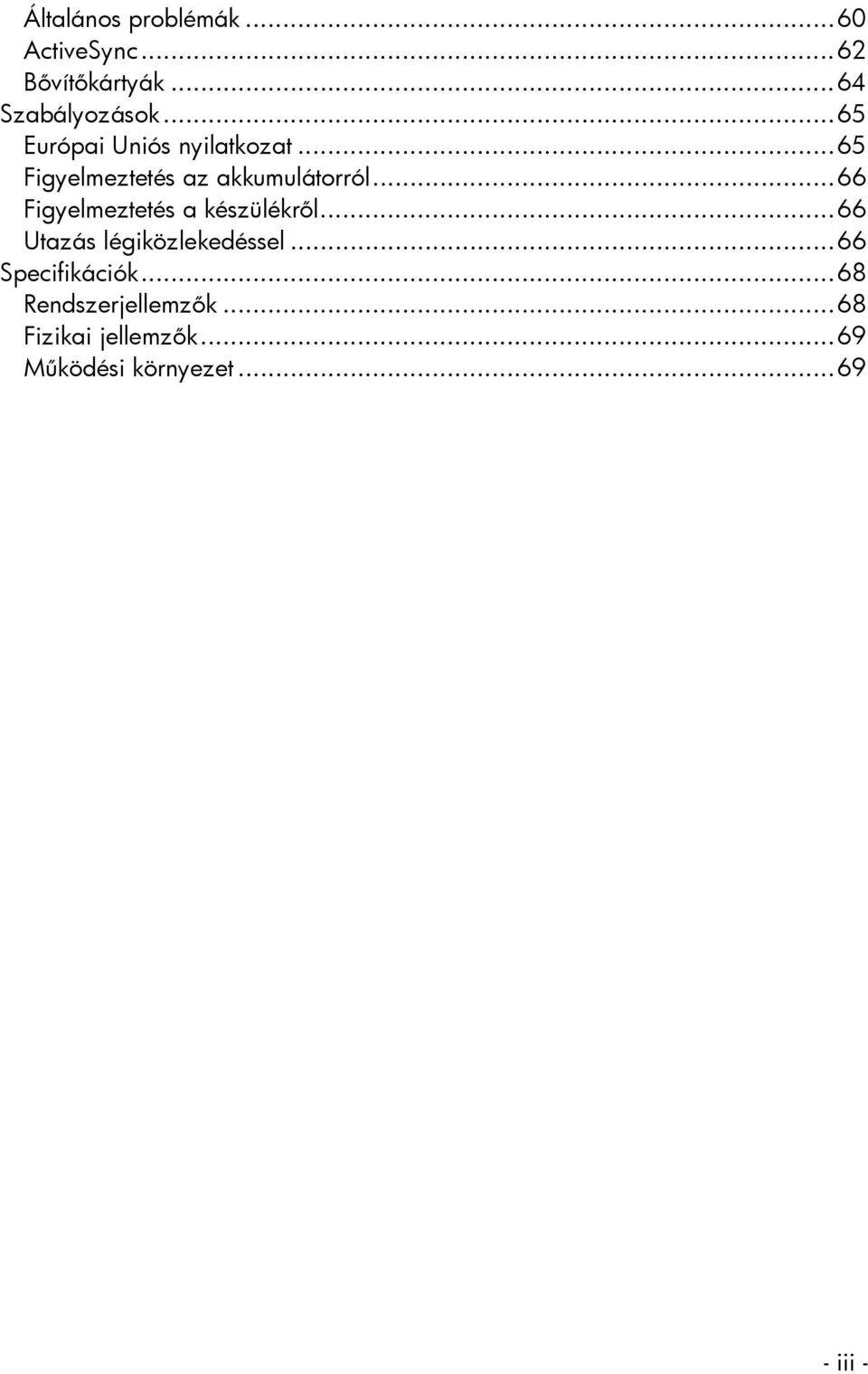 ..66 Figyelmeztetés a készülékről...66 Utazás légiközlekedéssel.