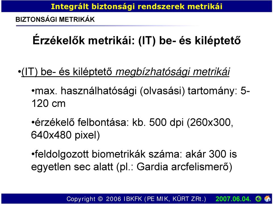 használhatósági (olvasási) tartomány: 5-120 cm érzékelő felbontása: kb.