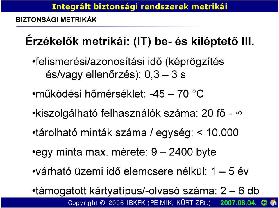 hőmérséklet: -45 70 C kiszolgálható felhasználók száma: 20 fő - tárolható minták száma /