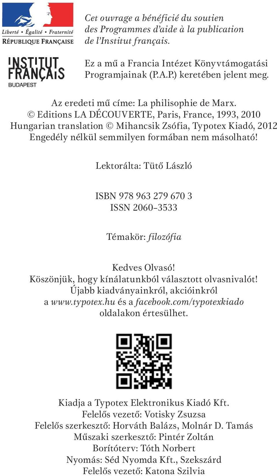 Editions LA DÉCOUVERTE, Paris, France, 1993, 2010 Hungarian translation Mihancsik Zsófia, Typotex Kiadó, 2012 Engedély nélkül semmilyen formában nem másolható!