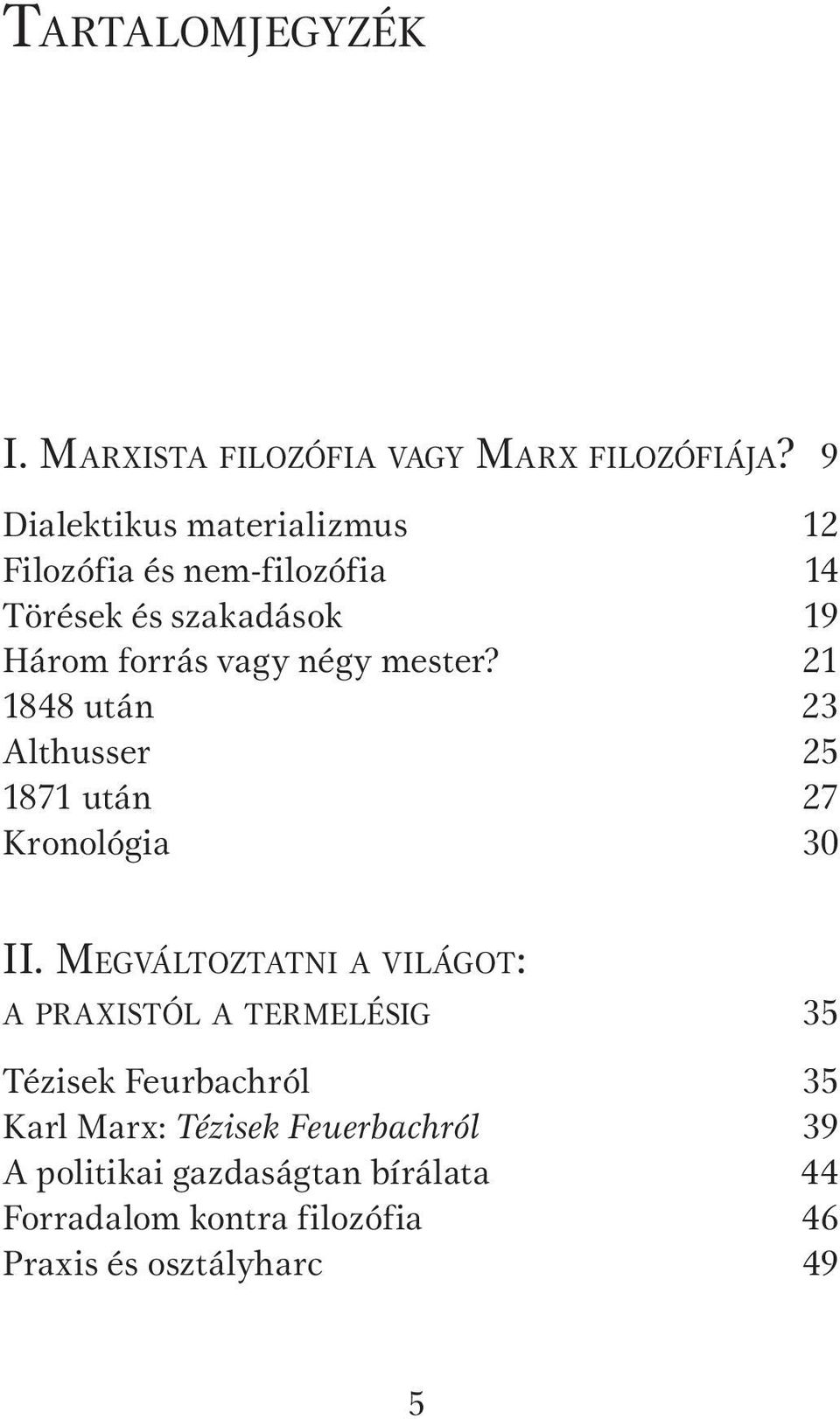 mester? 21 1848 után 23 Althusser 25 1871 után 27 Kronológia 30 II.