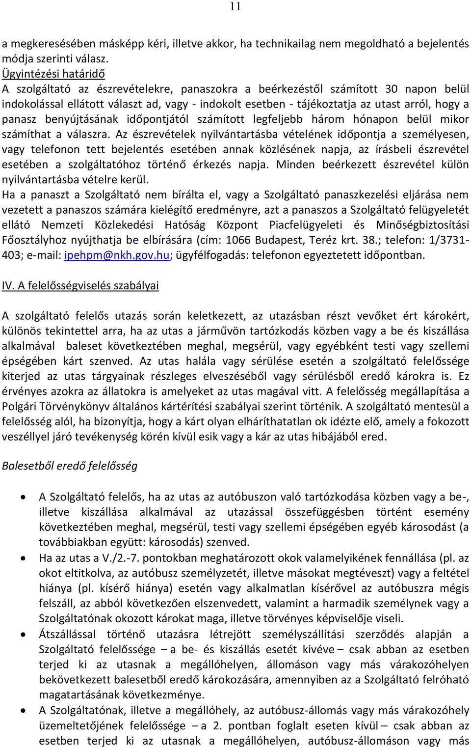 a panasz benyújtásának időpontjától számított legfeljebb három hónapon belül mikor számíthat a válaszra.