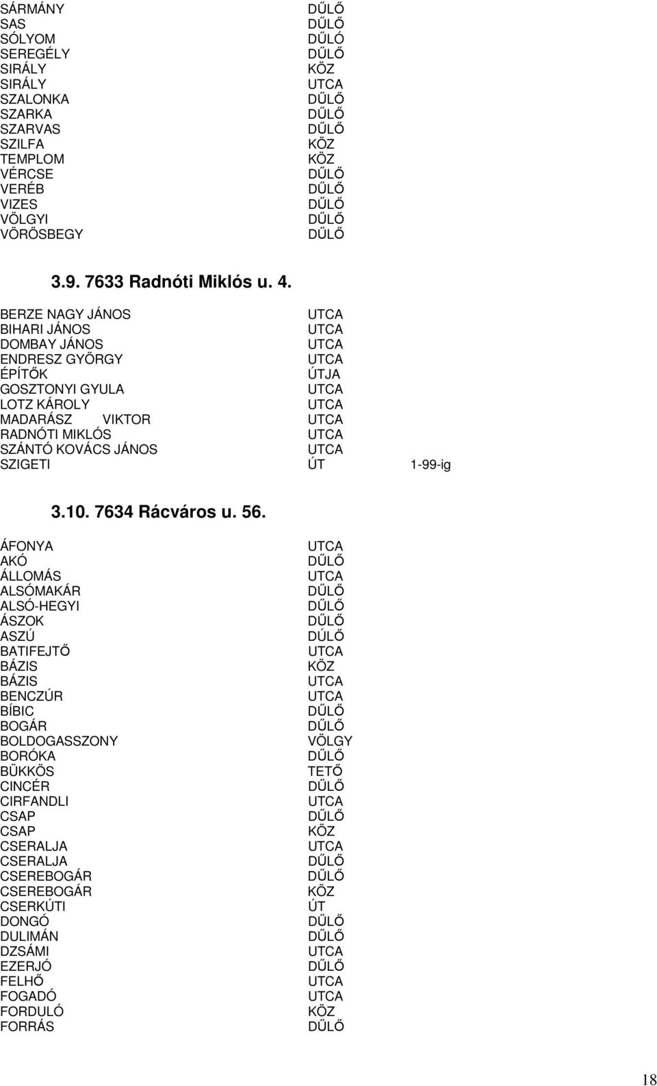 SZIGETI 1-99-ig 3.10. 7634 Rácváros u. 56.