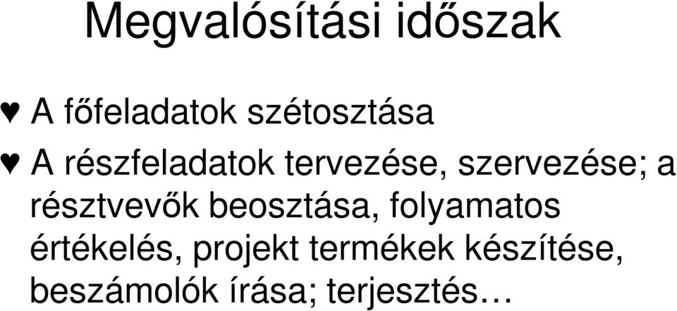 résztvevık beosztása, folyamatos értékelés,