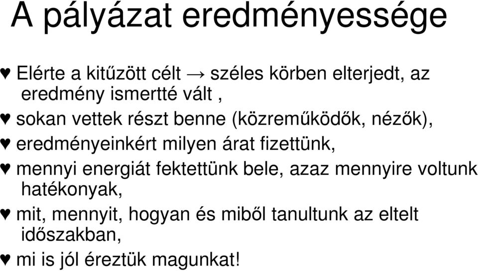 árat fizettünk, mennyi energiát fektettünk bele, azaz mennyire voltunk hatékonyak,