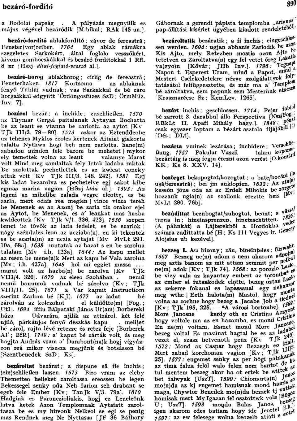 bezáró-liorofj ablakhorog; cirlig de fereastră; Fensterhaken. 1817 Kortsoma az ablaknak fenyő Tãblãi vadnak ; vas Sarkakkal és bé záró horgaikkal edgvíítt r ŏrdöngösfüzes SzD; örmmúz. Inv. 7].