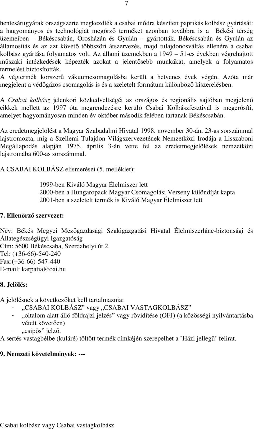 Az állami üzemekben a 1949 51-es években végrehajtott műszaki intézkedések képezték azokat a jelentősebb munkákat, amelyek a folyamatos termelést biztosították.