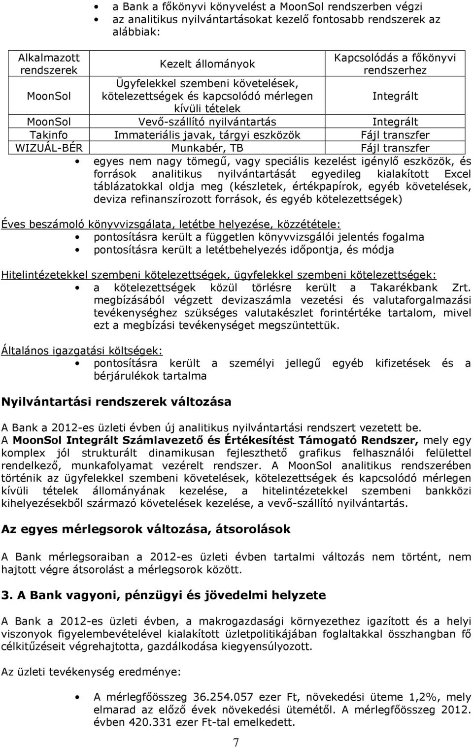 eszközök Fájl transzfer WIZUÁL-BÉR Munkabér, TB Fájl transzfer egyes nem nagy tömegű, vagy speciális kezelést igénylő eszközök, és források analitikus nyilvántartását egyedileg kialakított Excel