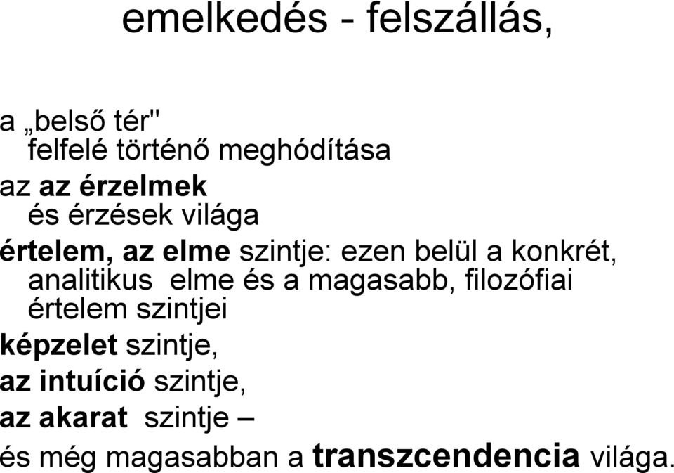 analitikus elme és a magasabb, filozófiai értelem szintjei képzelet szintje,