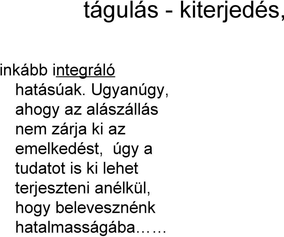 Ugyanúgy, ahogy az alászállás nem zárja ki az