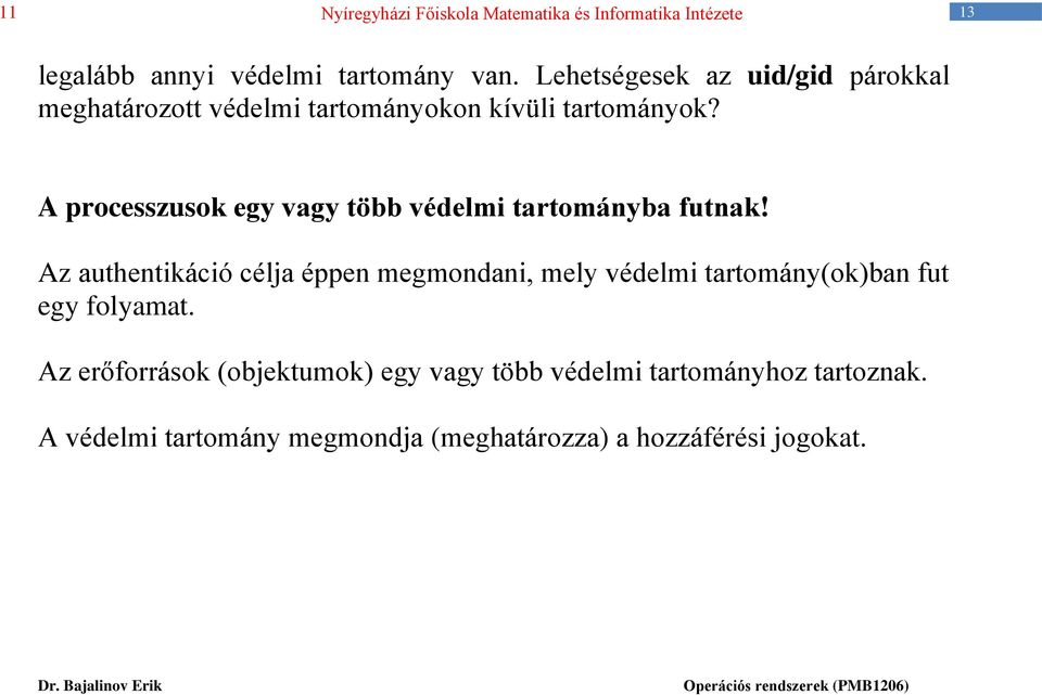 A processzusok egy vagy több védelmi tartományba futnak!