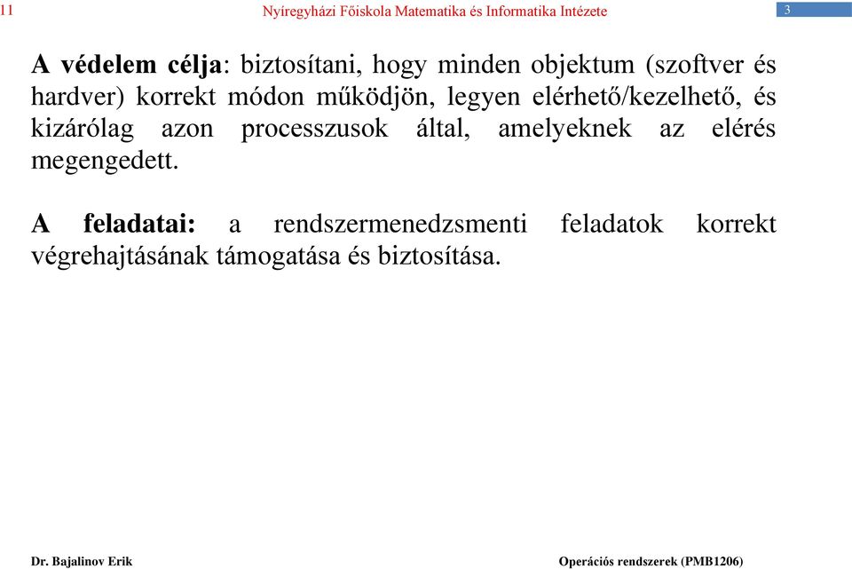 azon processzusok által, amelyeknek az elérés megengedett.