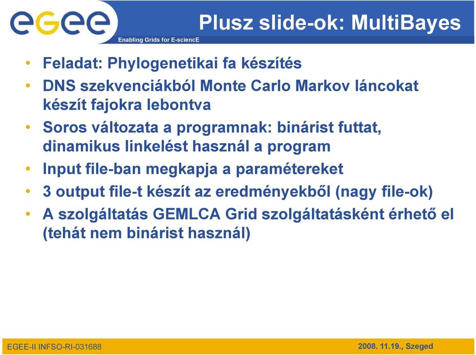 linkelést használ a program Input file-ban megkapja a paramétereket 3 output file-t készít az