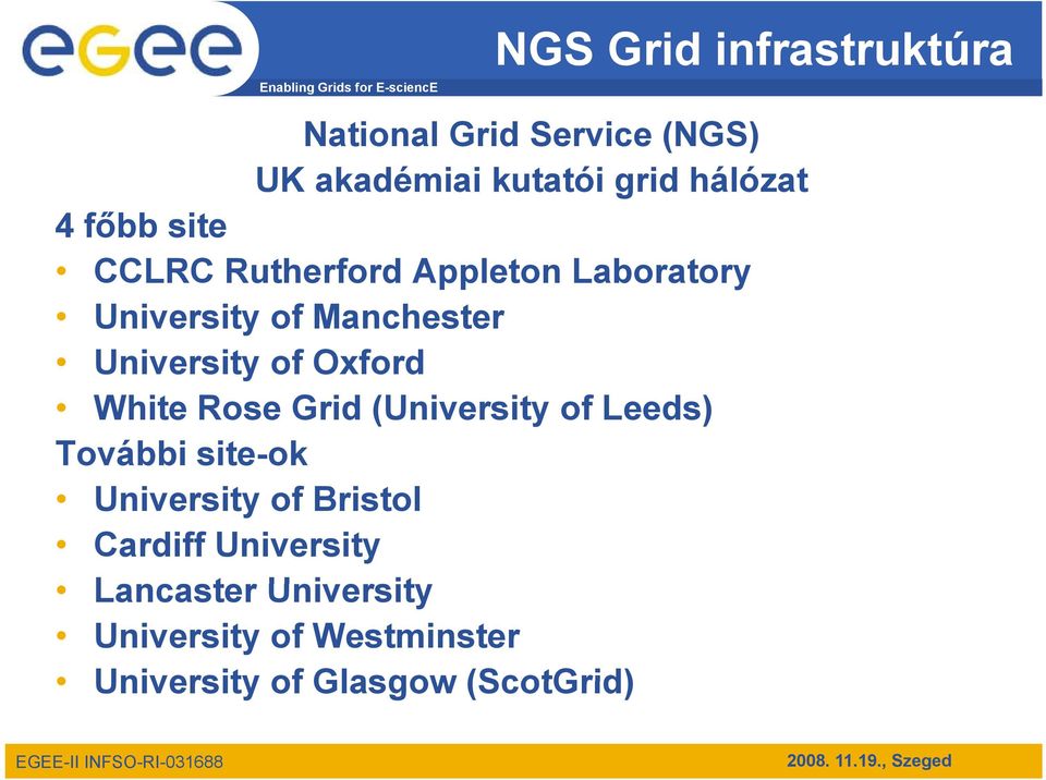 Oxford White Rose Grid (University of Leeds) További site-ok University it of Bristol