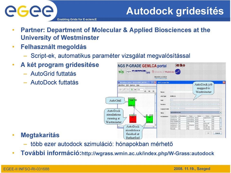 program gridesítése AutoGrid futtatás AutoDock futtatás Megtakarítás több ezer autodock