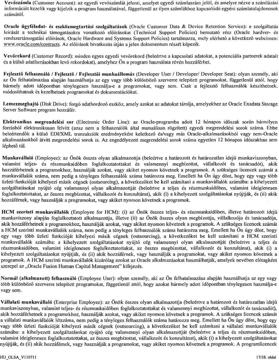 Oracle iigyfiladat- is eszkozmegtartasi szolgaltatisok (Oracle Customer Data & Device Retention Service): e szolgliltatas Icirasdt a technikai tarnogatasokra vonatkozo eloirisokal (Technical Support