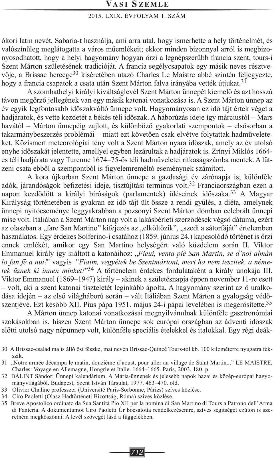 hogy a helyi hagyomány hogyan őrzi a legnépszerűbb francia szent, tours-i Szent Márton születésének tradícióját.