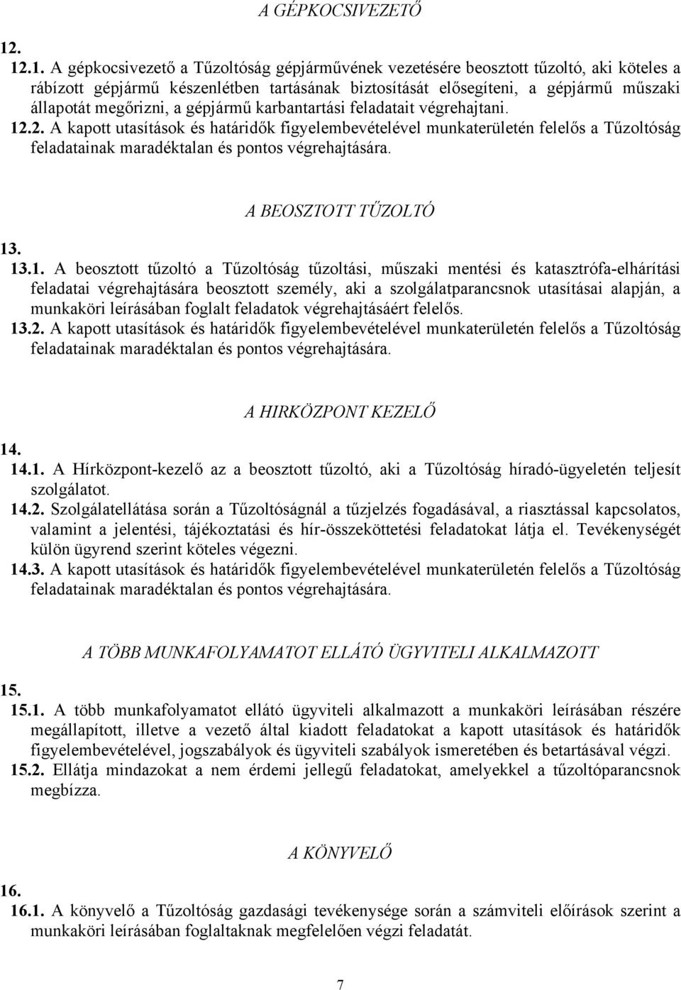 megőrizni, a gépjármű karbantartási feladatait végrehajtani. 12.