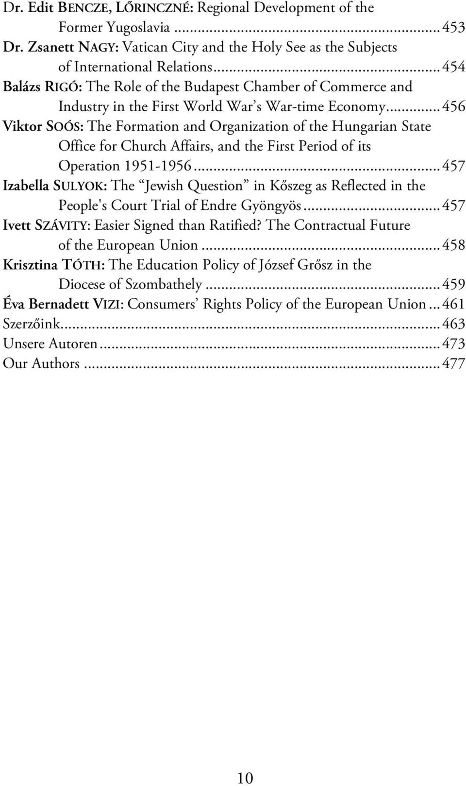 ..456 Viktor SOÓS: The Formation and Organization of the Hungarian State Office for Church Affairs, and the First Period of its Operation 1951-1956.