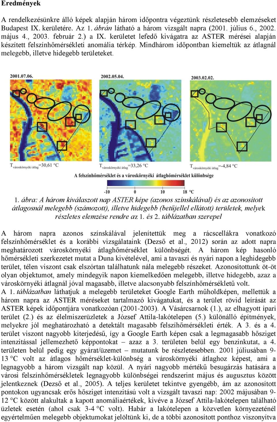 Mindhárom időpontban kiemeltük az átlagnál melegebb, illetve hidegebb területeket. 1.