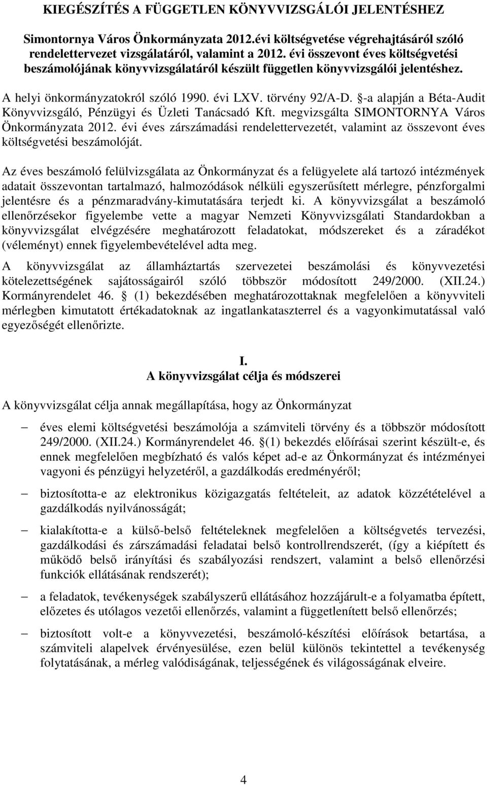 -a alapján a Béta-Audit Könyvvizsgáló, Pénzügyi és Üzleti Tanácsadó Kft. megvizsgálta SIMONTORNYA Város Önkormányzata 2012.