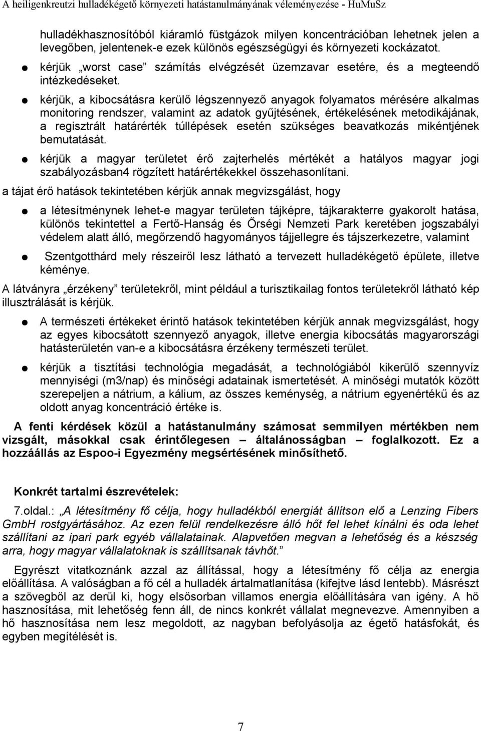 kérjük, a kibocsátásra kerülő légszennyező anyagok folyamatos mérésére alkalmas monitoring rendszer, valamint az adatok gyűjtésének, értékelésének metodikájának, a regisztrált határérték túllépések