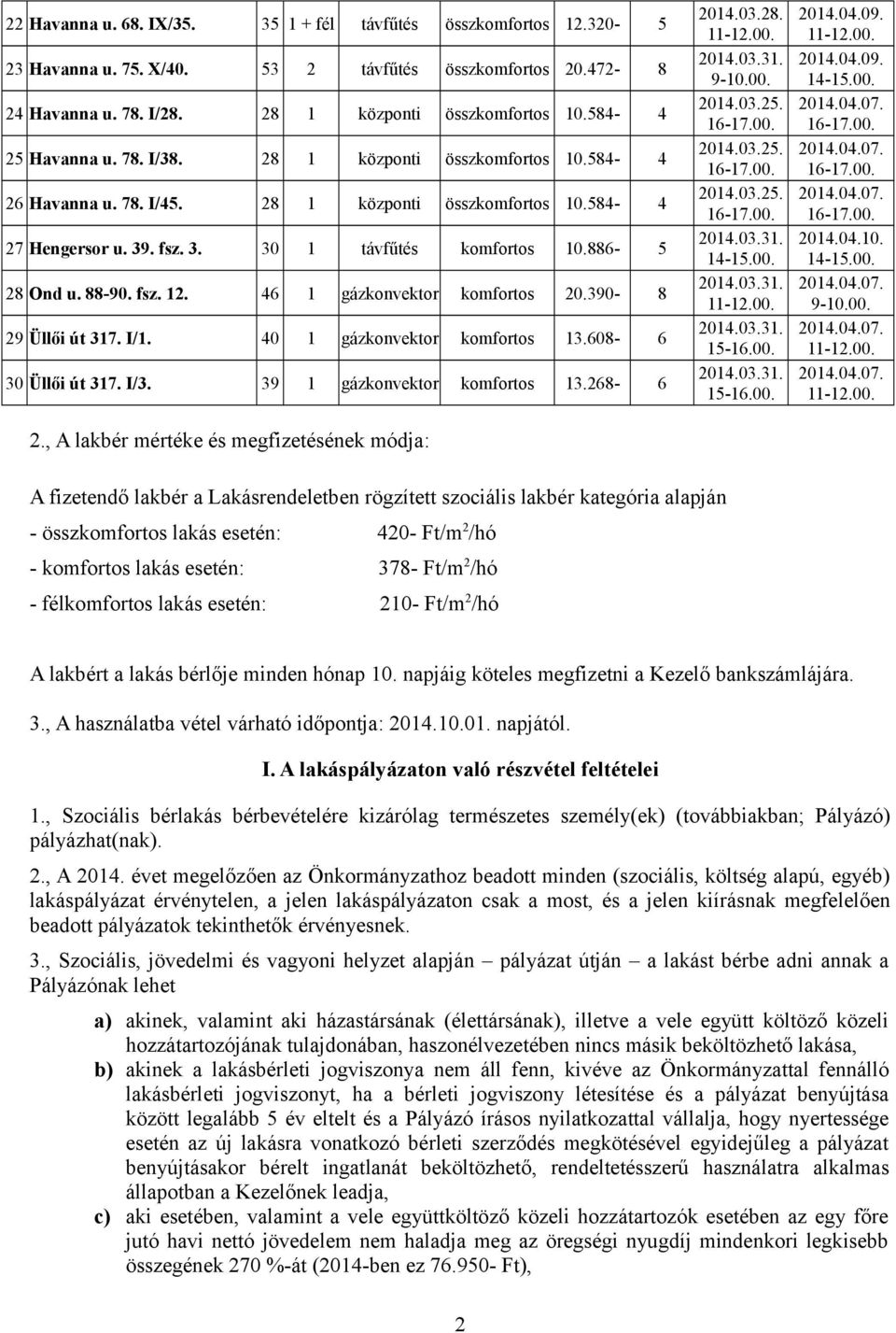 88-90. fsz. 12. 46 1 gázkonvektor komfortos 20.390-8 29 Üllői út 317. I/1. 40 1 gázkonvektor komfortos 13.608-6 30 Üllői út 317. I/3. 39 1 gázkonvektor komfortos 13.268-6 2.