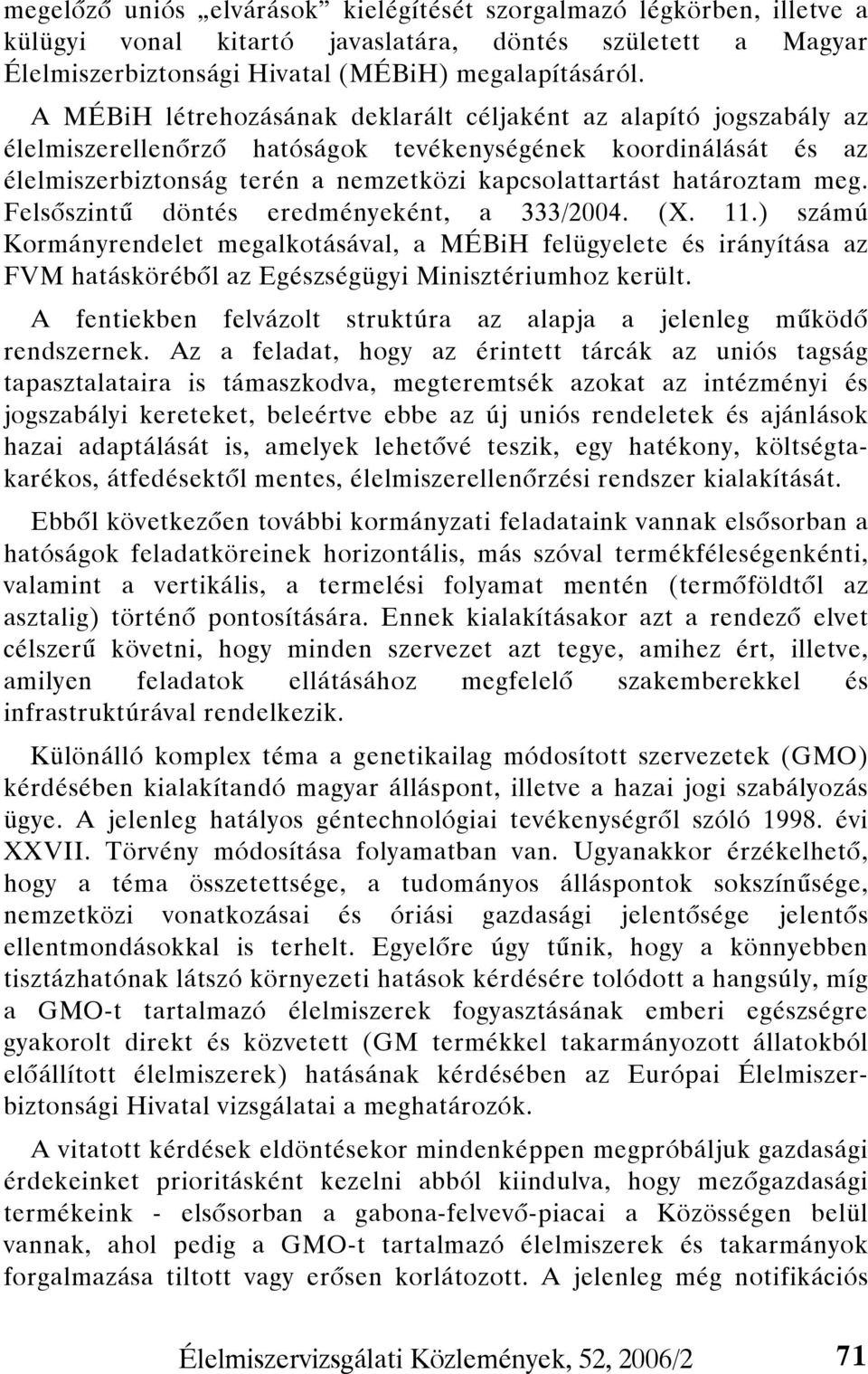 határoztam meg. Felsőszintű döntés eredményeként, a 333/2004. (X. 11.