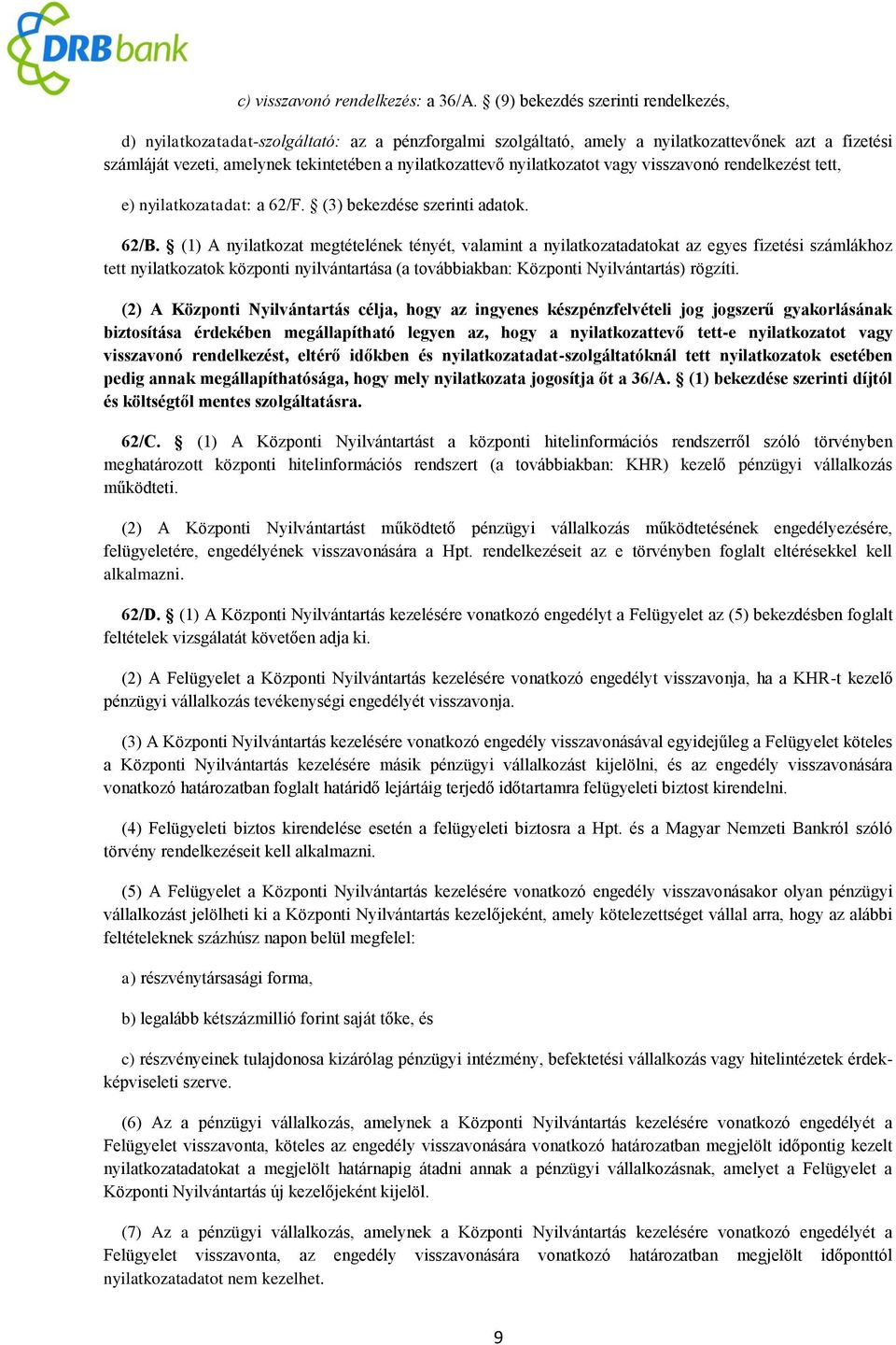 nyilatkozatot vagy visszavonó rendelkezést tett, e) nyilatkozatadat: a 62/F. (3) bekezdése szerinti adatok. 62/B.