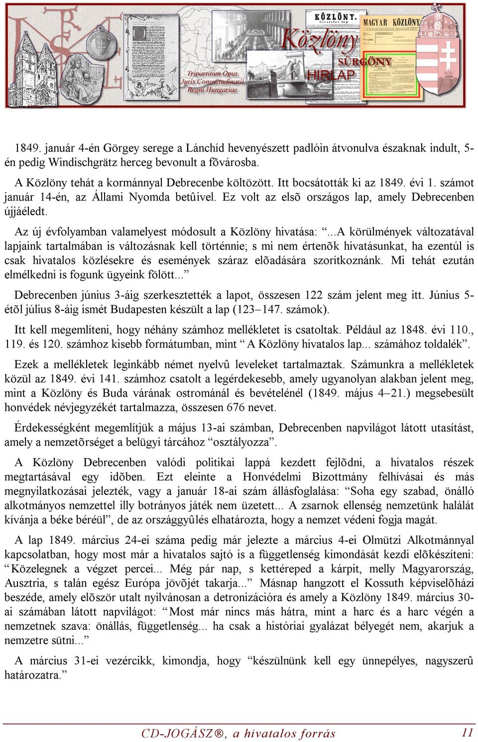 Az új évfolyamban valamelyest módosult a Közlöny hivatása:.