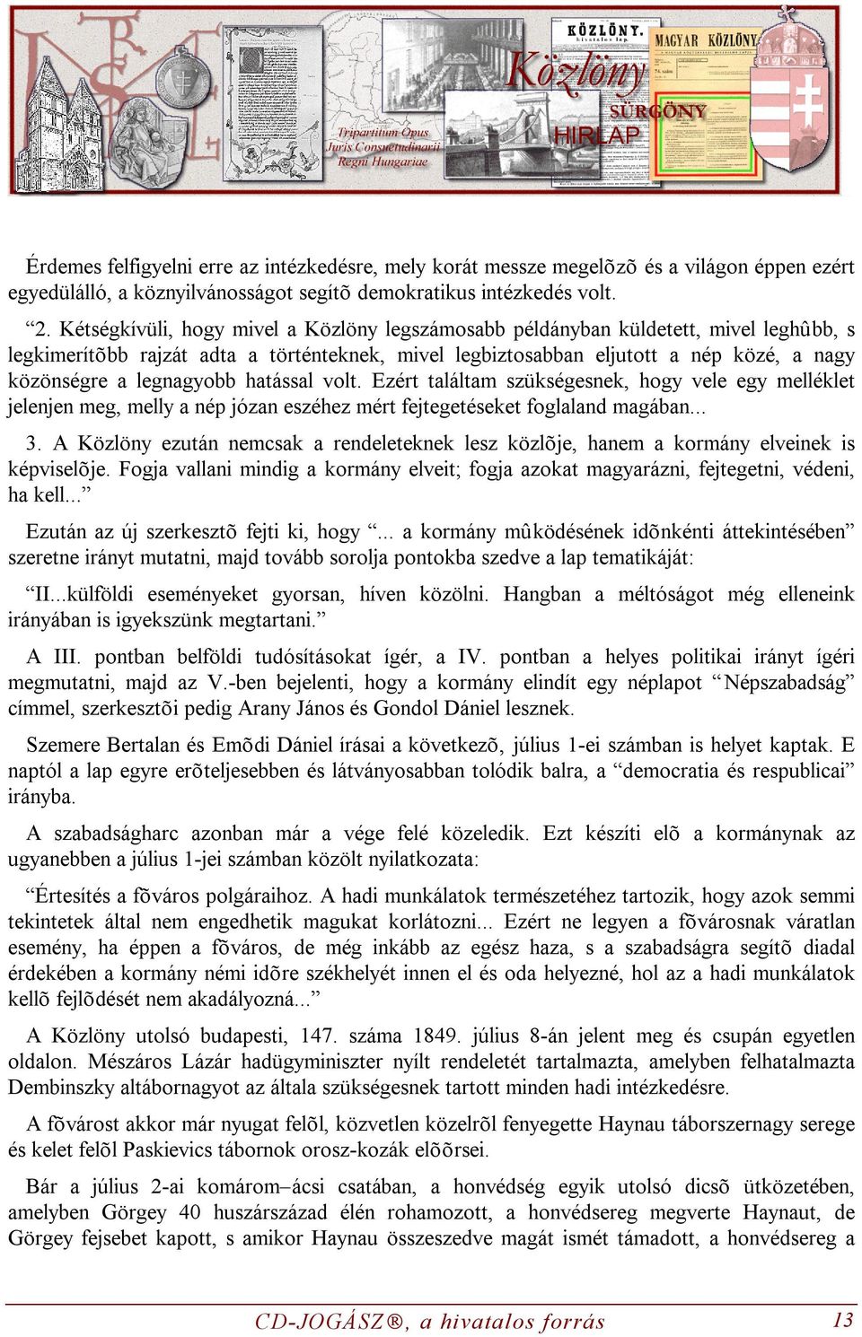 legnagyobb hatással volt. Ezért találtam szükségesnek, hogy vele egy melléklet jelenjen meg, melly a nép józan eszéhez mért fejtegetéseket foglaland magában... 3.