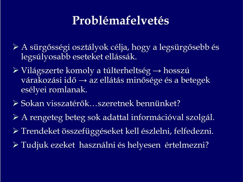 romlanak. Sokan visszatérők szeretnek bennünket? A rengeteg beteg sok adattal információval szolgál.