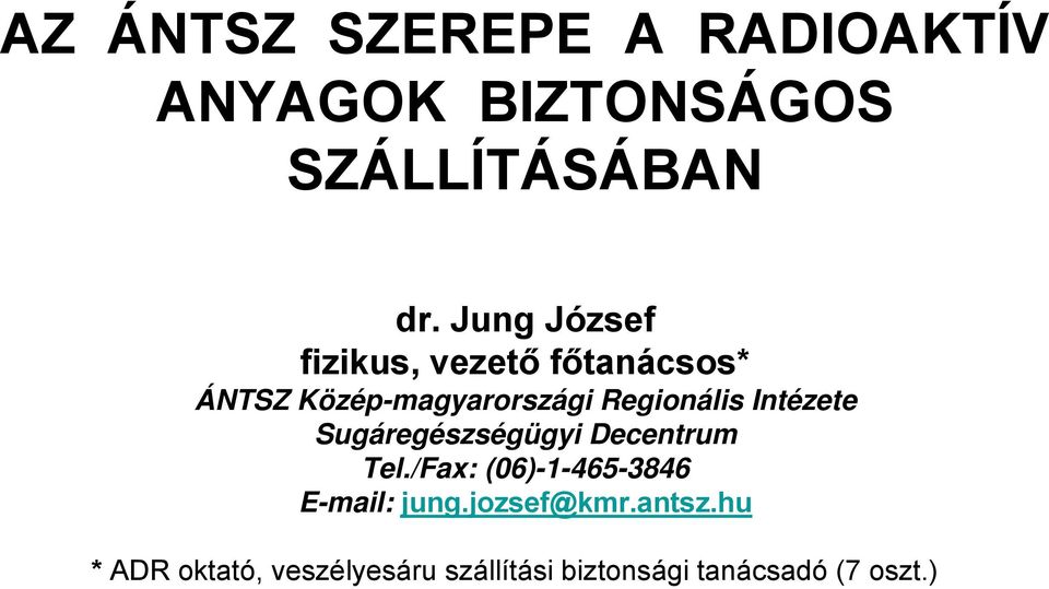 Intézete Sugáregészségügyi Decentrum Tel./Fax: (06)-1-465-3846 E-mail: jung.