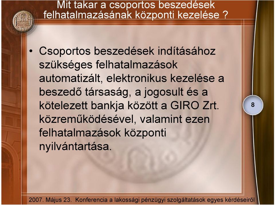 elektronikus kezelése a beszedő társaság, a jogosult és a kötelezett bankja