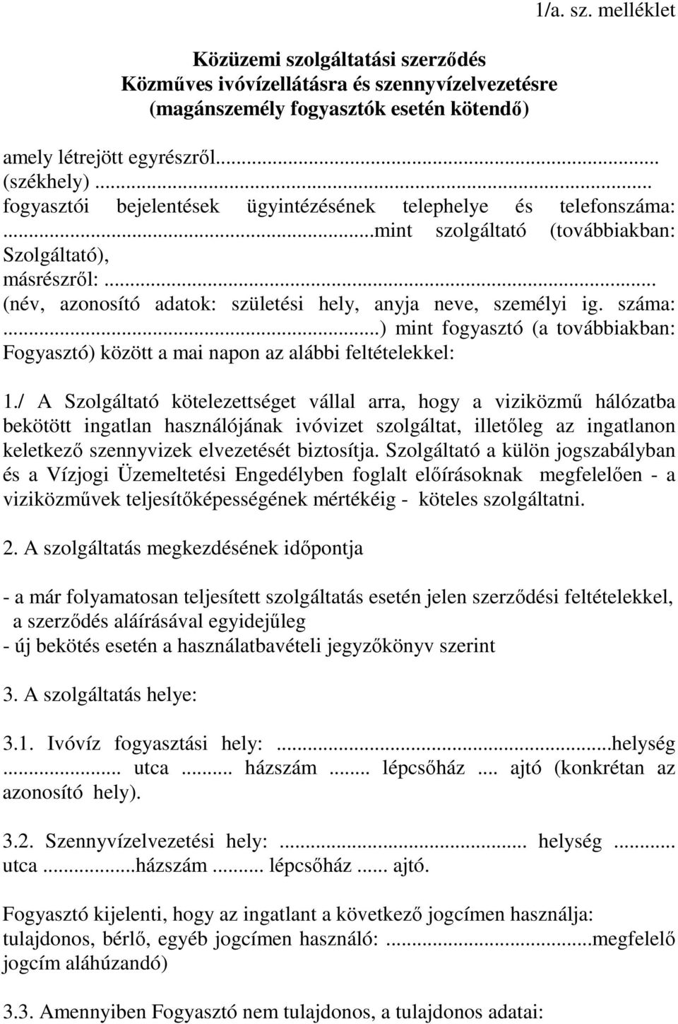 száma:...) mint fogyasztó (a továbbiakban: Fogyasztó) között a mai napon az alábbi feltételekkel: 1.