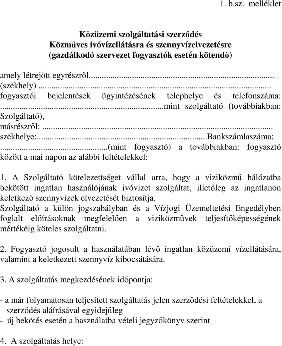 ..(mint fogyasztó) a továbbiakban: fogyasztó között a mai napon az alábbi feltételekkel: 1.