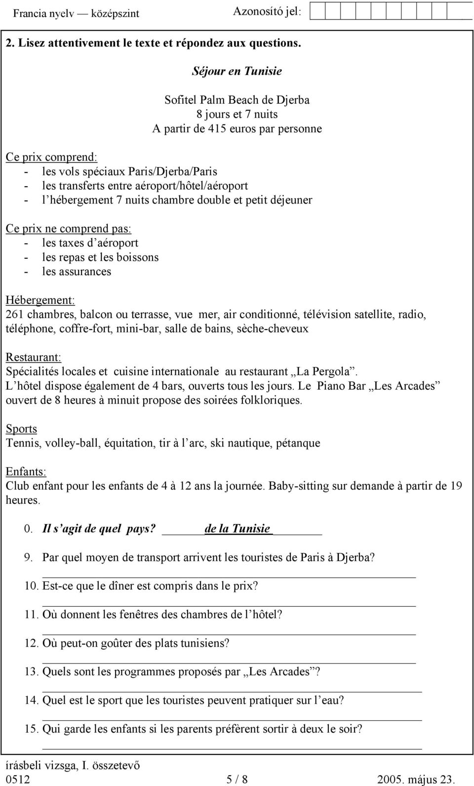 aéroport/hôtel/aéroport - l hébergement 7 nuits chambre double et petit déjeuner Ce prix ne comprend pas: - les taxes d aéroport - les repas et les boissons - les assurances Hébergement: 261