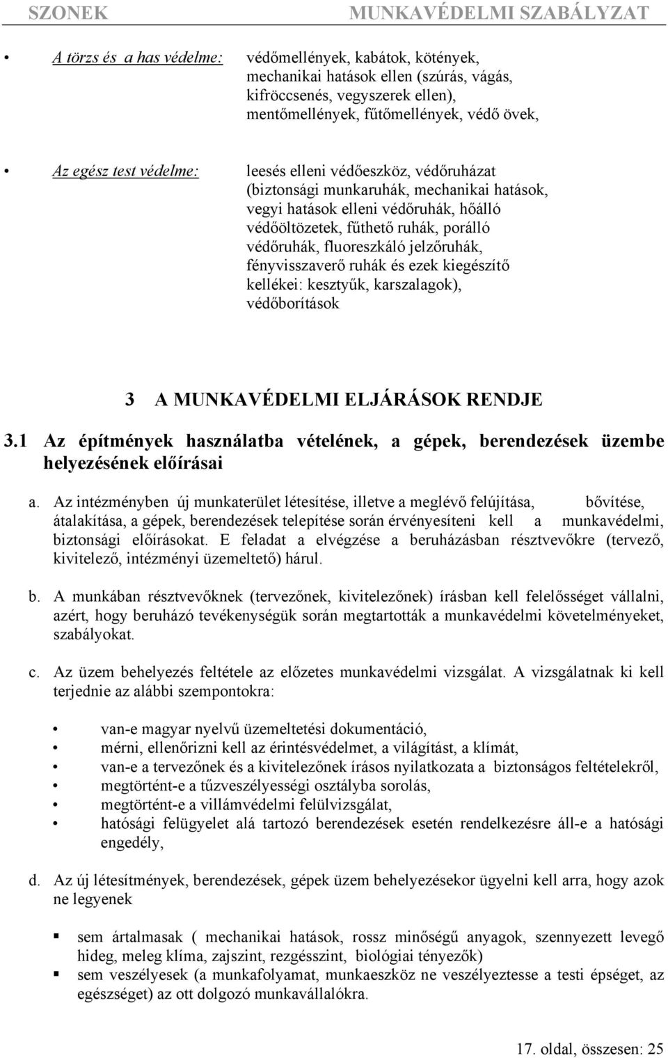 fényvisszaverő ruhák és ezek kiegészítő kellékei: kesztyűk, karszalagok), védőborítások 3 A MUNKAVÉDELMI ELJÁRÁSOK RENDJE 3.