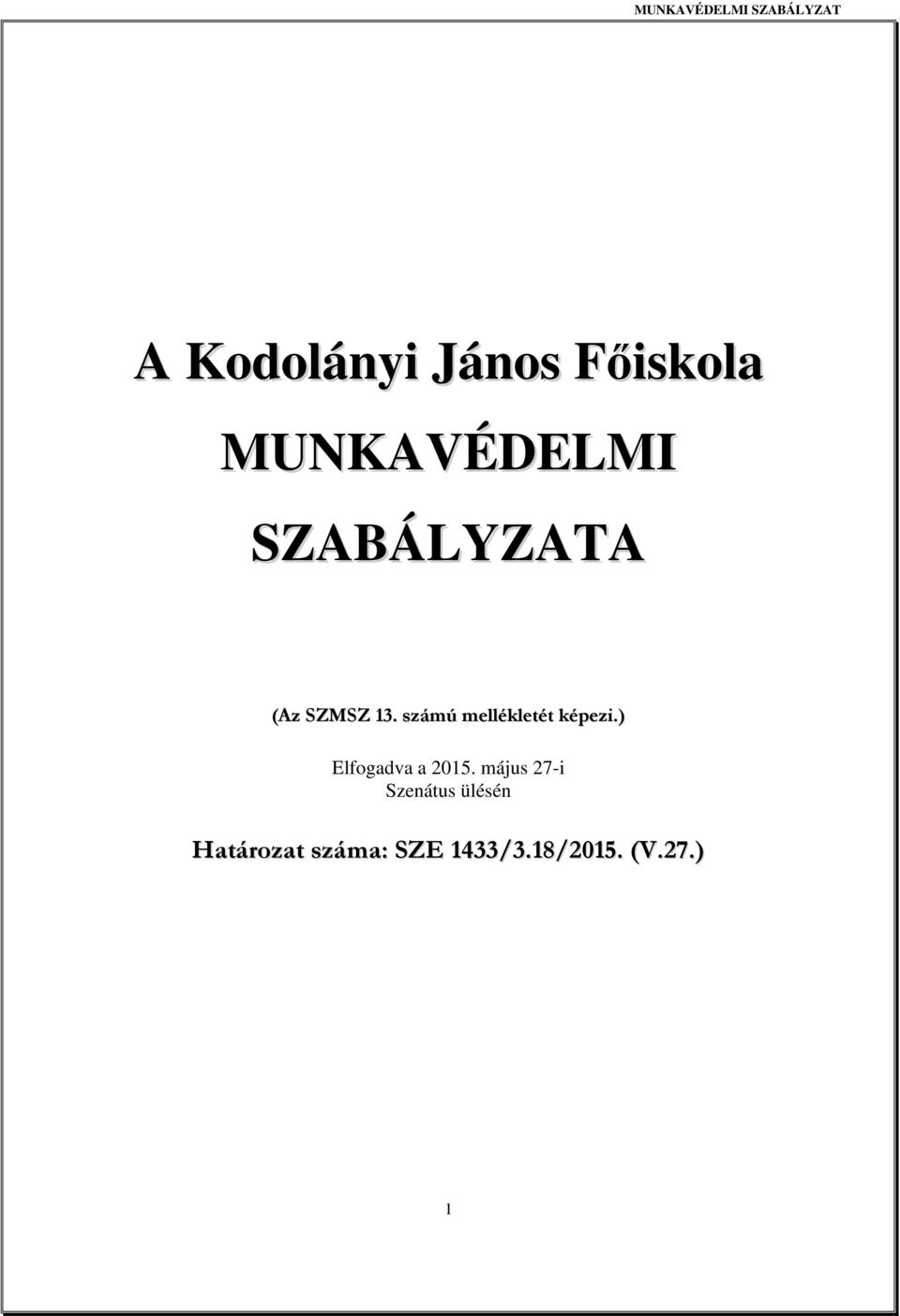 számú mellékletét képezi.) Elfogadva a 2015.