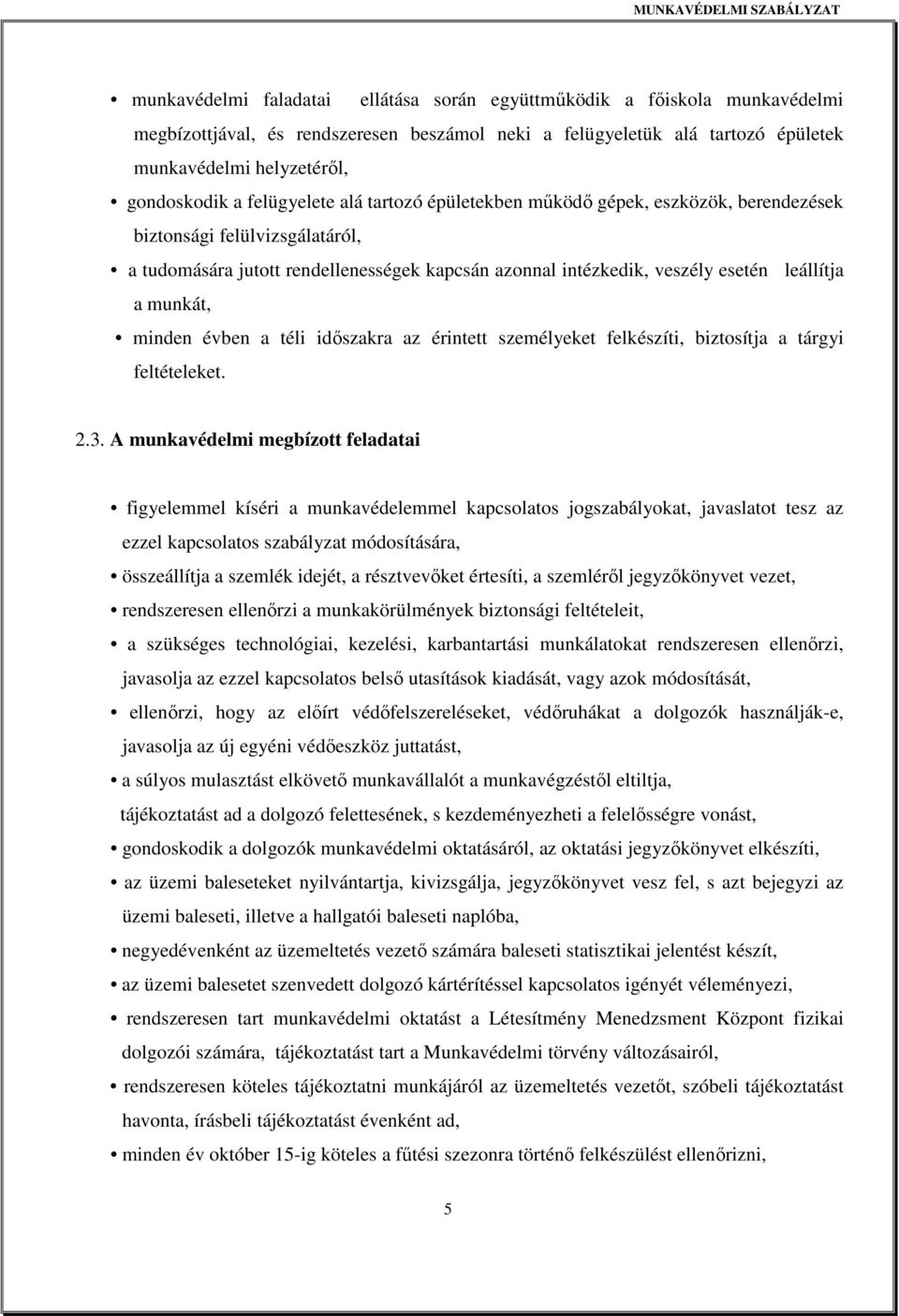 munkát, minden évben a téli időszakra az érintett személyeket felkészíti, biztosítja a tárgyi feltételeket. 2.3.