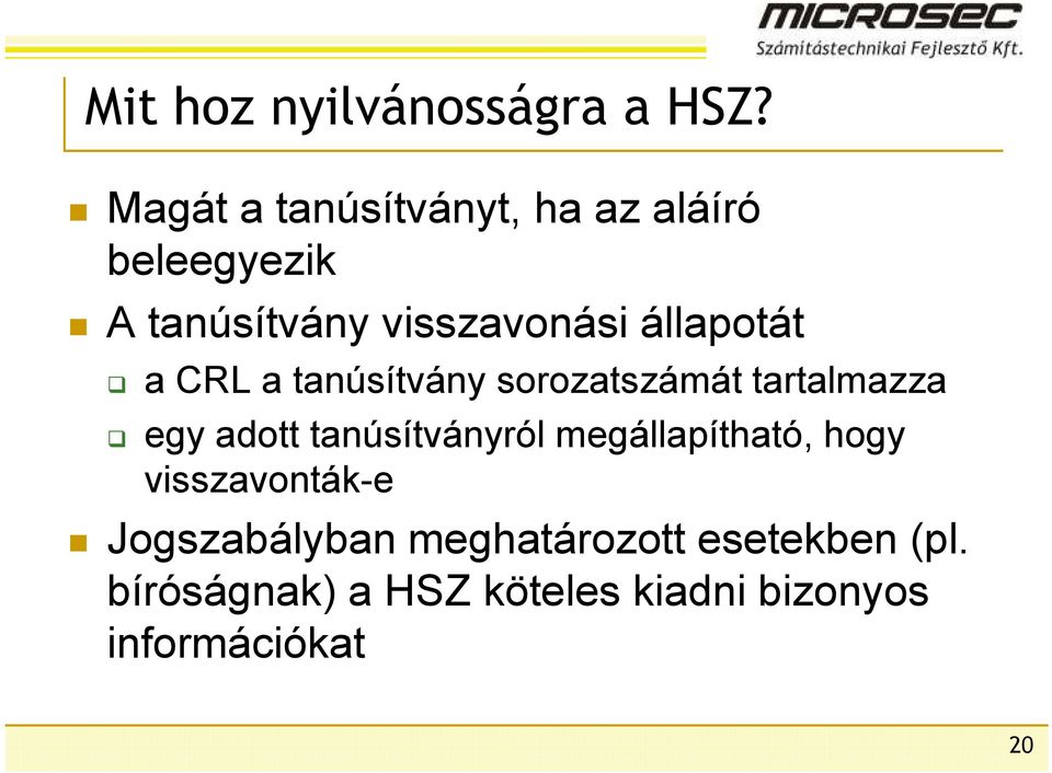 állapotát a CRL a tanúsítvány sorozatszámát tartalmazza egy adott tanúsítványról