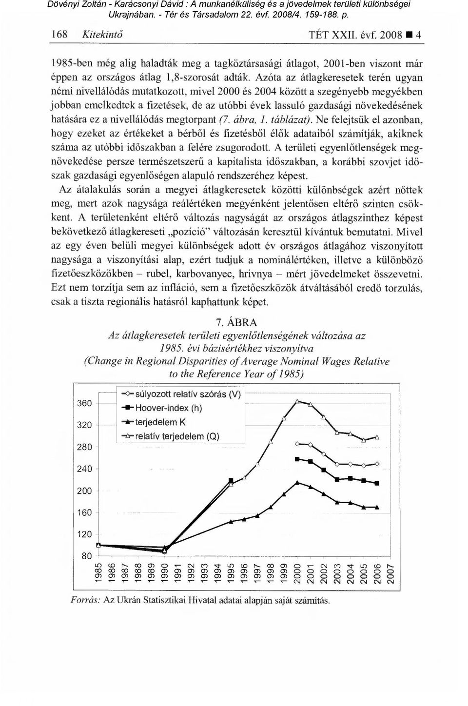 hatására ez a nivellálódás megtorpant (7. ábra, 1. táblázat).