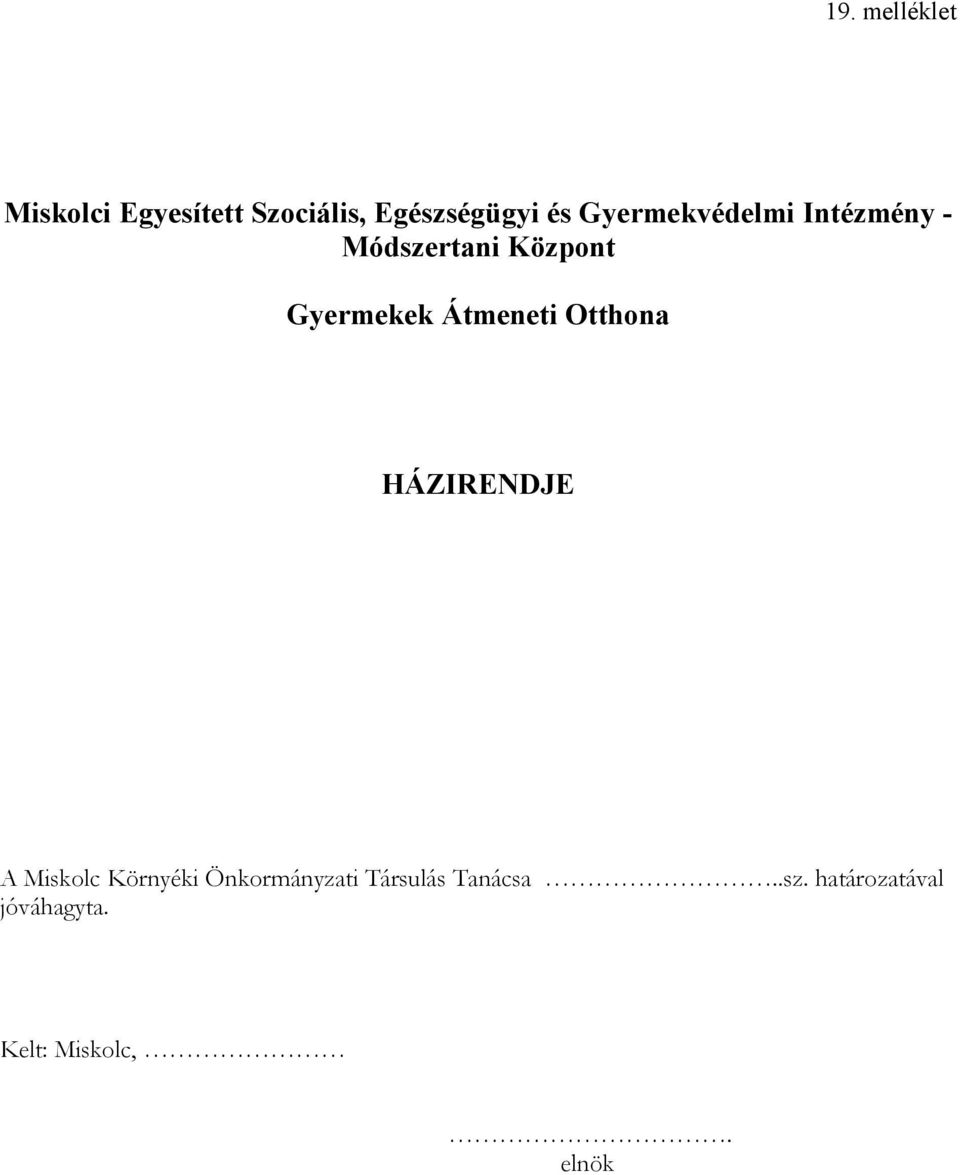 Átmeneti Otthona HÁZIRENDJE A Miskolc Környéki Önkormányzati