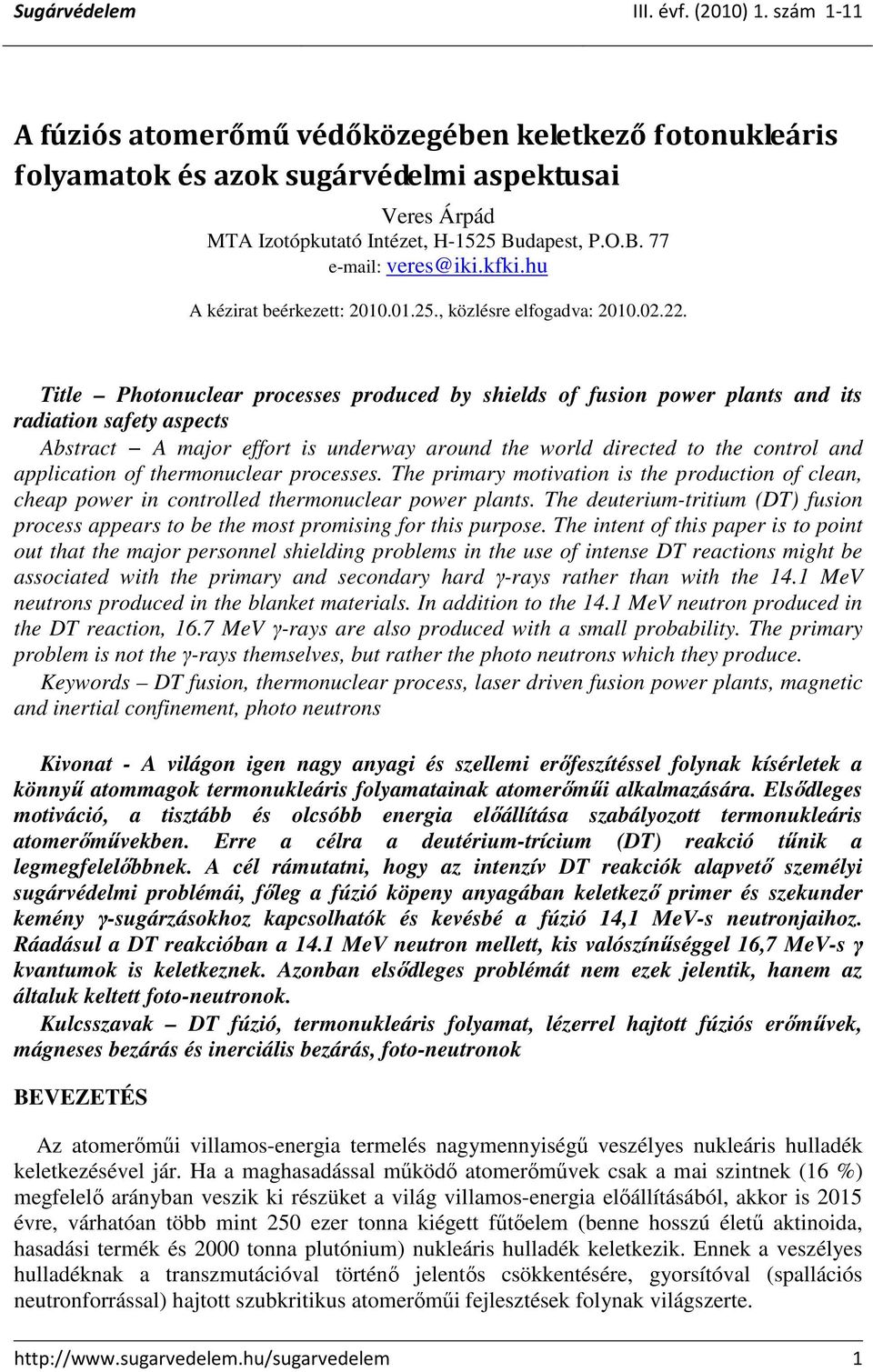 Title Photonuclear processes produced by shields of fusion power plants and its radiation safety aspects Abstract A major effort is underway around the world directed to the control and application