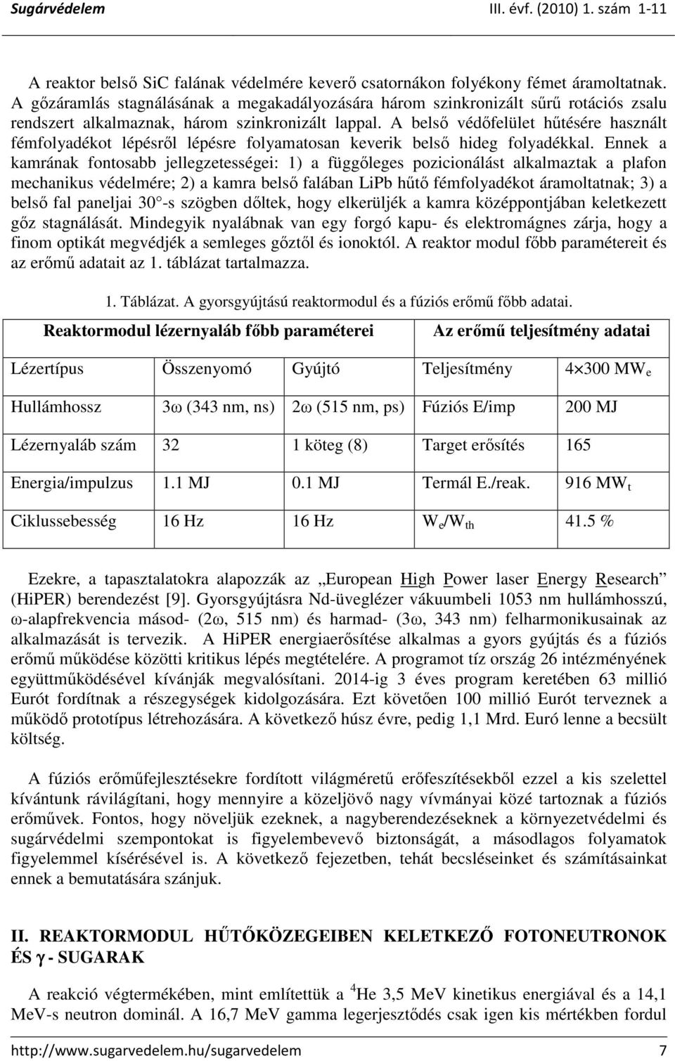 A belsı védıfelület hőtésére használt fémfolyadékot lépésrıl lépésre folyamatosan keverik belsı hideg folyadékkal.