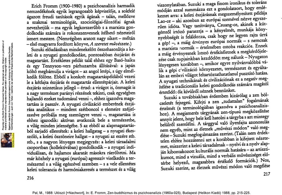 (Nemrégiben aratott nagy sikert - méltán - első magyarra fordított könyve, A szeretet művészete.