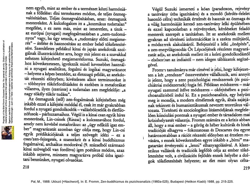 megismerés" - átélése és hasznosítása az ember belső tökéletesítésére.