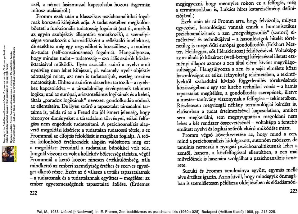 , amelyik az egyén szubjektív állapotára vonatkozik), a személyiségre vonatkozót s harmadikként a reflektáló intellektust, de ezekhez még egy negyediket is hozzáilleszt, a modern én-tuda~